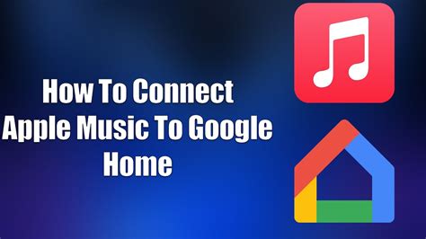 How to Link Apple Music to Google Home: A Detailed Guide